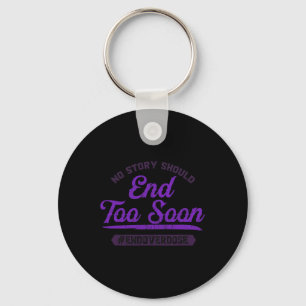 End Overdose No Story Should End Too Soon  Key Ring