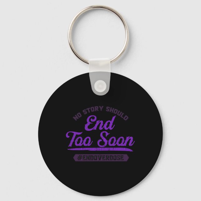 End Overdose No Story Should End Too Soon  Key Ring (Front)