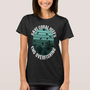 End Overfishing Save Coral Reef T-Shirt