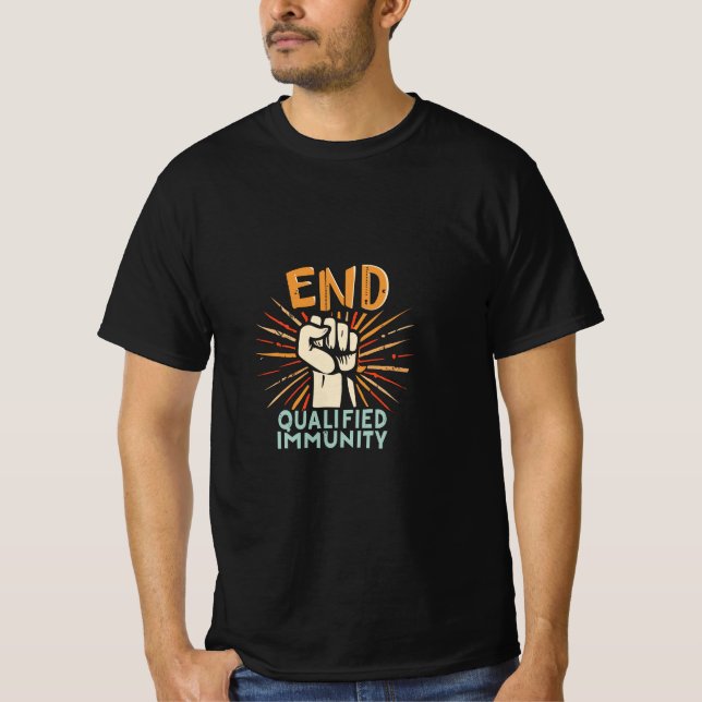 END QUALIFIED IMMUNITY - Justice and Accountabilit T-Shirt (Front)