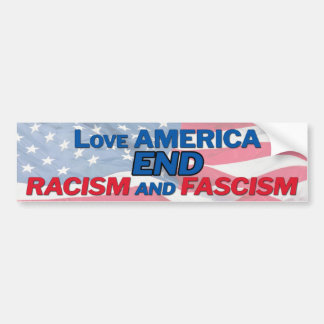 End racism and fascism bumper sticker