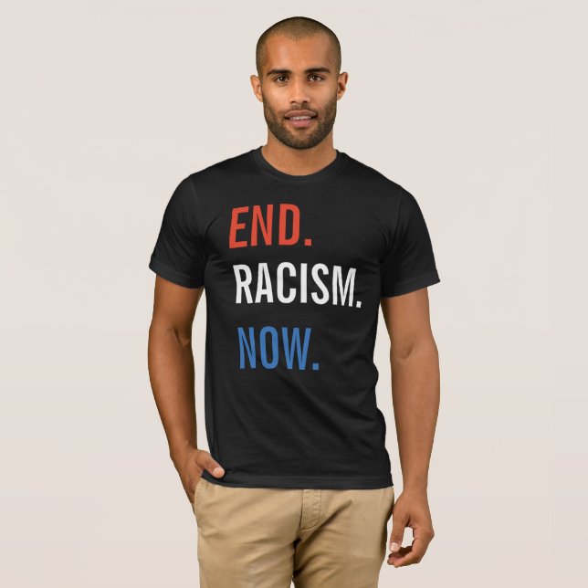 End Racism Now Shirt (Front Full)