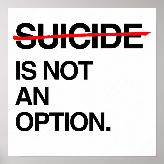 END SUICIDE IT IS NOT AN OPTION POSTER (Front)