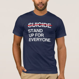 END SUICIDE STAND UP FOR EVERYONE T-Shirt