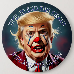 End the Circus Impeach this Clown Large 6 Cm Round Badge