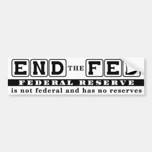 End the Fed Bumper Sticker