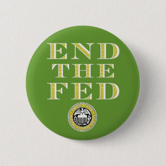 End The Fed Federal Reserve 6 Cm Round Badge