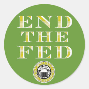 End The Fed Federal Reserve Classic Round Sticker