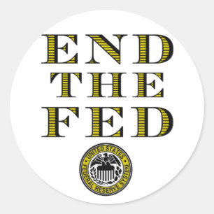 End The Fed Federal Reserve Classic Round Sticker