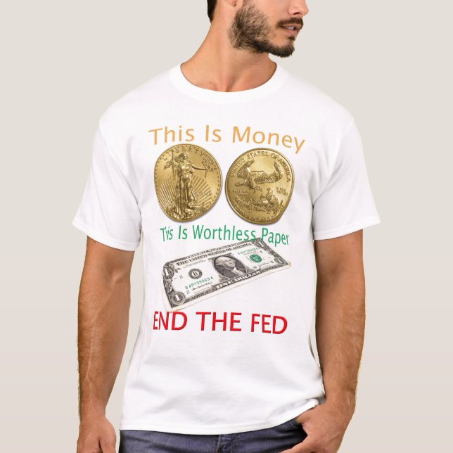 End The FED gold is money T-Shirt (Front)