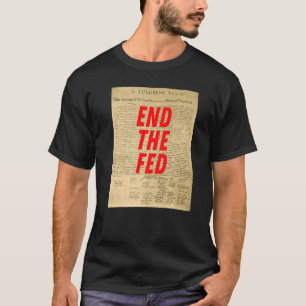 End The Fed Inflation Federal Reserve Declaration  T-Shirt