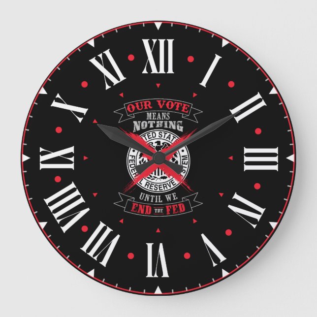 End The Fed Our Vote Roman Numeral Large Clock (Front)