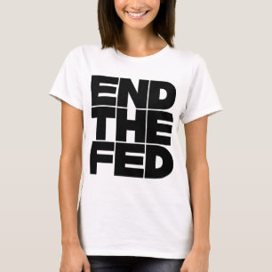 End The FED T-Shirt