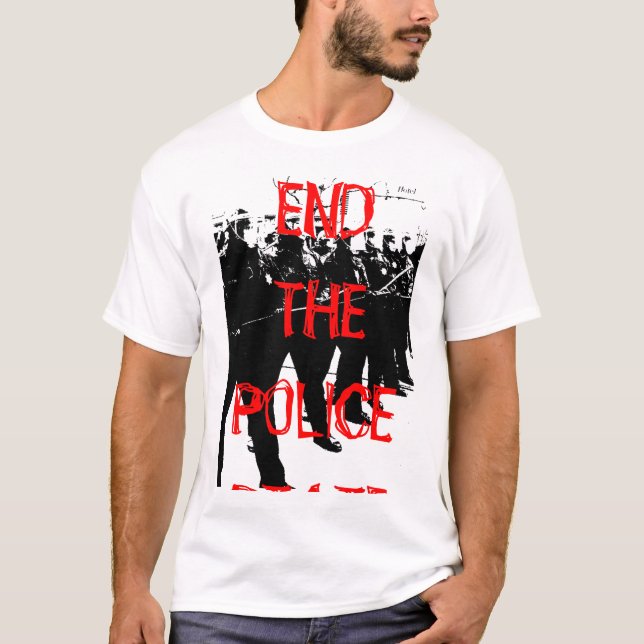 END THE POLICE STATE T-Shirt (Front)