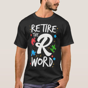 End the R Word Autism Awareness Support Special Ed T-Shirt