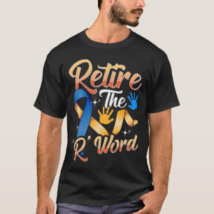 End the R Word Down Syndrome Awareness Special Edu T-Shirt
