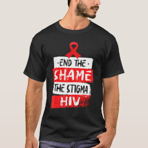 End The Shame The Stigma Hiv Aids Awareness Month T-Shirt