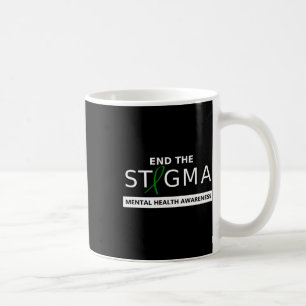 End The Stigma _ May Mental Health Awareness  Coffee Mug
