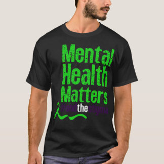 End the stigma mental health awareness Break the S T-Shirt