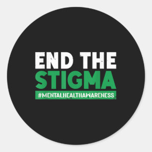 End The Stigma _ Mental Health Awareness Classic Round Sticker