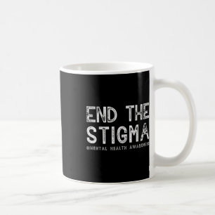 End The Stigma Mental Health Awareness  Coffee Mug