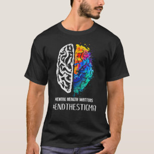 End The Stigma Mental Health Matters Mental Awaren T-Shirt