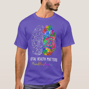 End The Stigma Mental Health Matters Mental Awaren T-Shirt