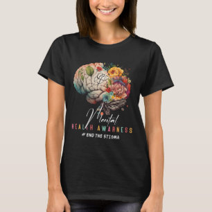 End The Stigma Mental Health Problems Mental Aware T-Shirt