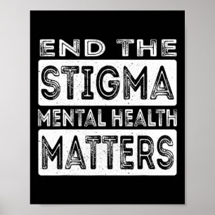 End The Stigma Mental Health Problems Mental Healt Poster