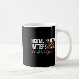 End The Stigma Mental Health S Awareness Rainbow Coffee Mug