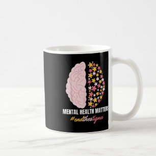 End The Stigma Mental Health S Mental Awareness Gi Coffee Mug