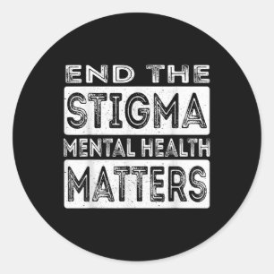 End The Stigma Mental Health S Mental Health Aware Classic Round Sticker
