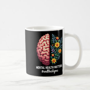 End The Stigma Mental Health S Mental Health  Coffee Mug