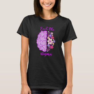 End The Stigma Mental Illness Awareness Support Wo T-Shirt