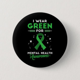 End The Stigma Or I Wear Green For Mental Health A 6 Cm Round Badge