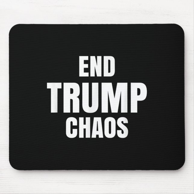 End Trump Chaos  Mouse Pad (Front)