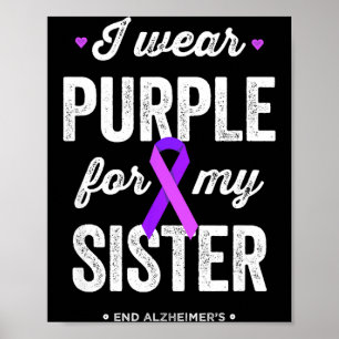 End wear purple for sister alzheimers awareness poster