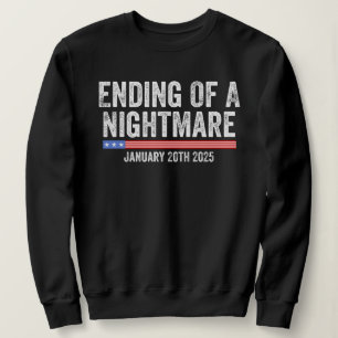 Ending Of A Nightmare January 20th 2025 Trump Sweatshirt