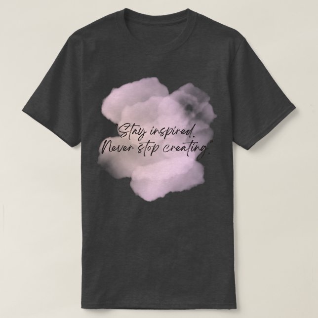 Endless Creativity Stay Inspired Never Stop Creati T-Shirt (Design Front)