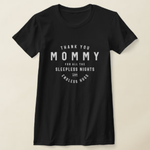 Endless Hugs, Sleepless Nights - A Tribute to Moms T-Shirt