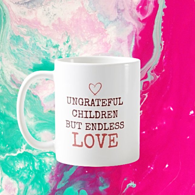 Endless Love - Personalised Ungrateful Children Coffee Mug (Creator Uploaded)