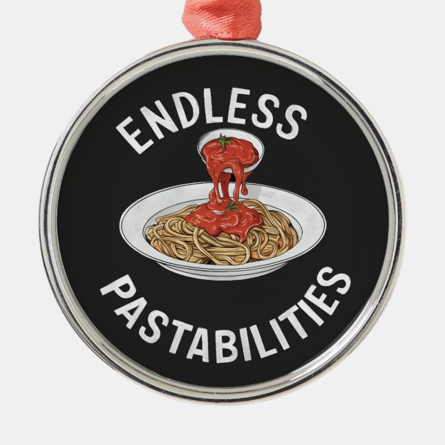 Endless Pastabilities Funny Pasta Spaghetti Lover Metal Ornament (Front)
