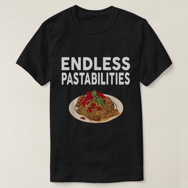 Endless Pastabilities Gifts Funny Pasta Spaghetti  T-Shirt (Design Front)