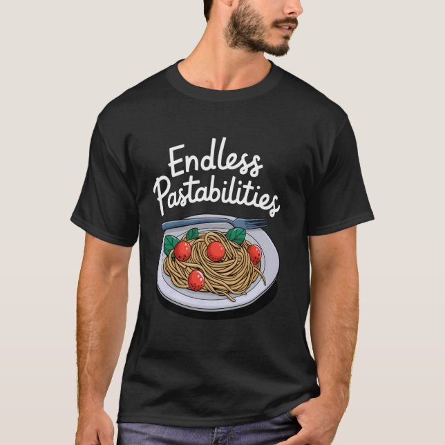 Endless Pastabilities Pasta Humour Funny Creative  T-Shirt (Front)