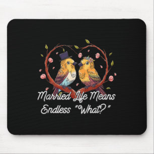 Endless What In Married Life Wedding Sarcastic Mouse Pad