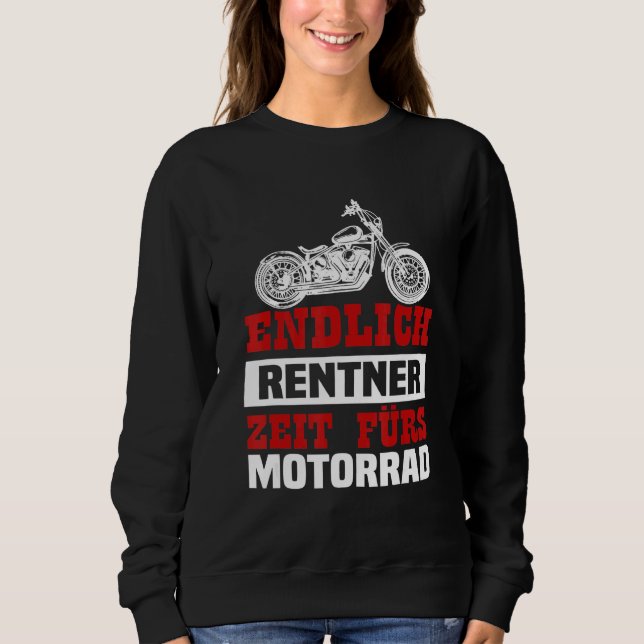 Endlich Pensioner Retirement Time For Motorcycle Sweatshirt (Front)