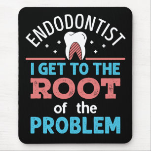 Endodontist Funny Root of the Problem Endodontics Mouse Pad