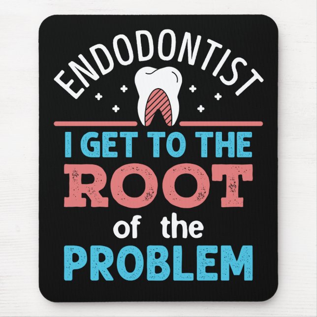 Endodontist Funny Root of the Problem Endodontics Mouse Pad (Front)