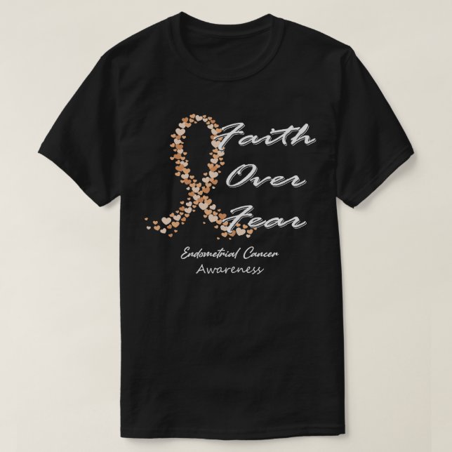 Endometrial Cancer Awareness Faith Over Fear In Th T-Shirt (Design Front)