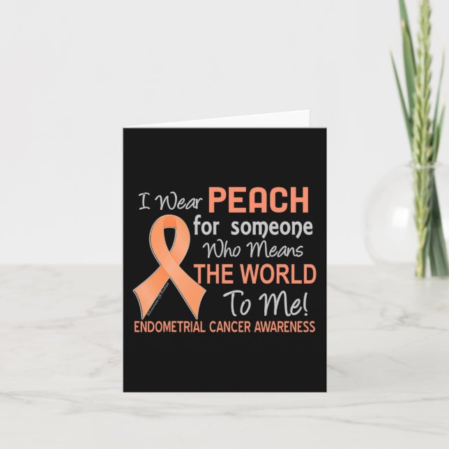Endometrial Cancer  For Someone Who Means World To Card (Front)